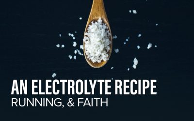 An Electrolyte Recipe, Running, and Faith